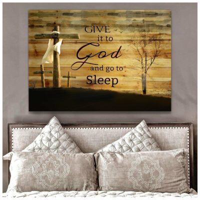 Give It To God And Go To Sleep